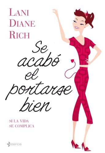 Se acabó el portarse bien: Cuando tocas fondo... sólo puedes tomar impulso (Chick Lit)