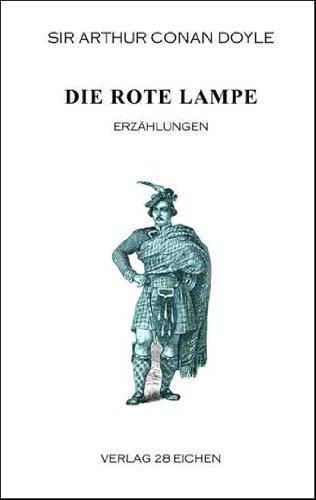 Arthur Conan Doyle: Ausgewählte Werke / Die rote Lampe: Tatsachen und Fantasien aus dem Leben eines Mediziners. Erzählungen.