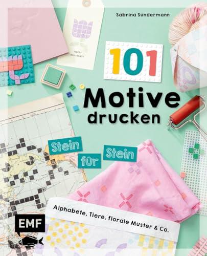 101 Motive drucken – Stein für Stein: Einfache und schnelle Print-Projekte für kreative Lego-Fans: Alphabete, Tiere, florale Muster & Co.