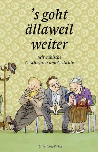 S goht ällaweil weiter: Schwäbische Geschichten und Gedichte