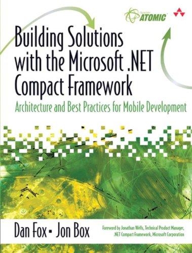 Building Solutions with the Microsoft .Net Compact Framework: Architecture and Best Practices for Mobile Development