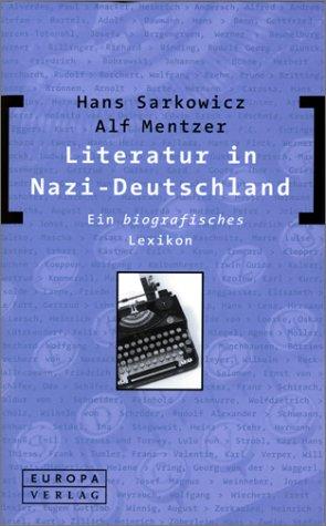 Literatur in Nazi- Deutschland. Ein biografisches Lexikon