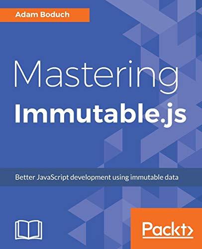 Mastering Immutable.js: Better JavaScript development using immutable data (English Edition)