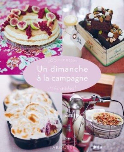 Un dimanche à la campagne : 200 recettes irresistibles !