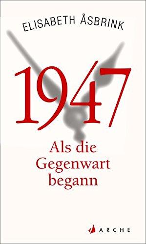 1947: Als die Gegenwart begann