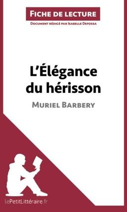 L'Elégance du hérisson de Muriel Barbery (Analyse de l'oeuvre) : Analyse complète et résumé détaillé de l'oeuvre