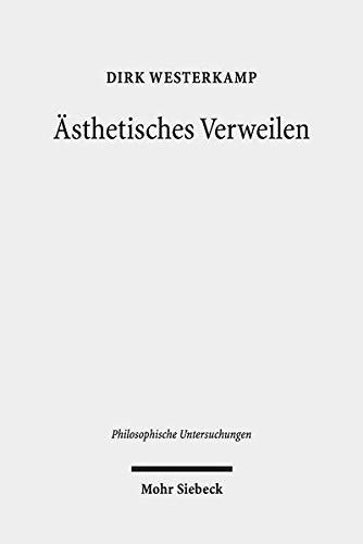 Ästhetisches Verweilen (Philosophische Untersuchungen)