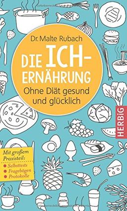 Die Ich-Ernährung: Ohne Diät gesund und glücklich