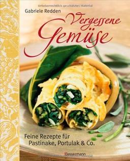 Vergessene Gemüse: Feine Rezepte für Pastinake, Portulak und mehr