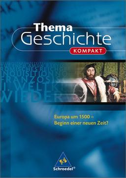 Thema Geschichte kompakt: Europa um 1500: Beginn einer neuen Zeit?