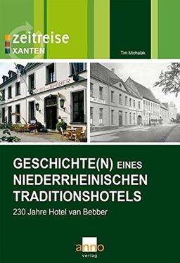 Geschichte(n) eines niederrheinischen Traditionshotels: 230 Jahre Hotel van Bebber