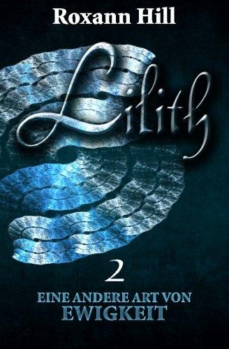 Lilith. Eine andere Art von Ewigkeit (Lilith-Saga 2)