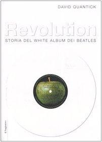 Revolution. Storia del White album dei Beatles