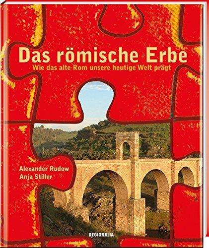 Das römische Erbe: Wie das alte Rom unsere heutige Welt prägt