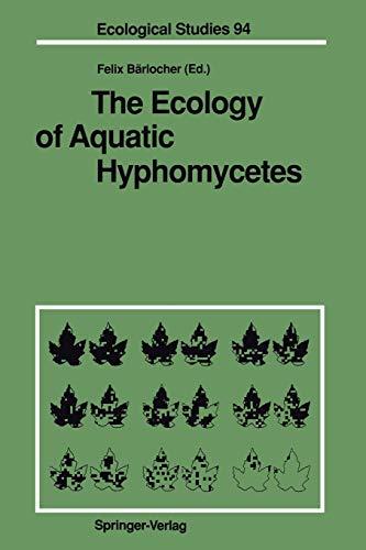 The Ecology of Aquatic Hyphomycetes (Ecological Studies, 94, Band 94)