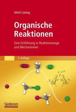 Organische Reaktionen: Eine Einführung in Reaktionswege und Mechanismen