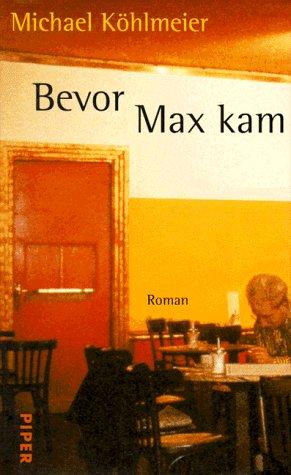 Bevor Max kam