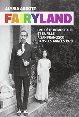 Fairyland : un poète homosexuel et sa fille à San Francisco dans les années 1970