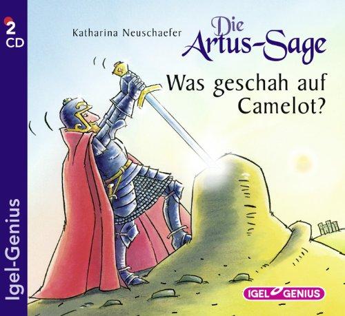 Die Artus-Sage - Was geschah auf Camelot?