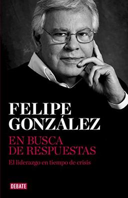 En busca de respuestas: el liderazgo en el siglo XXI: El liderazgo en tiempo de crisis (Ensayo y Pensamiento)