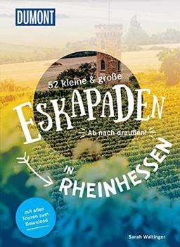 52 kleine & große Eskapaden in Rheinhessen: Ab nach draußen! (DuMont Eskapaden)