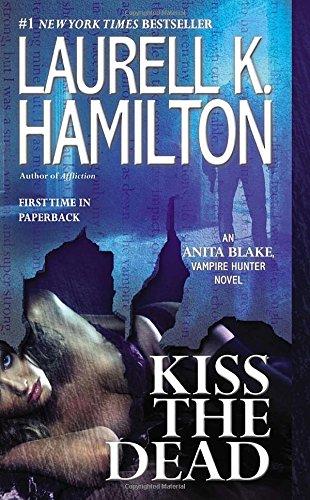 Kiss the Dead: An Anita Blake, Vampire Hunter Novel