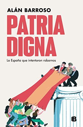 Patria digna: La España que intentaron robarnos (No ficción)