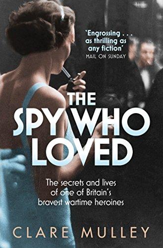 The Spy Who Loved: The Secrets and Lives of Christine Granville, Britain's First Special Agent of World War II