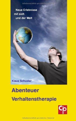 Abenteuer Verhaltenstherapie: Neue Erlebnisse mit sich und der Welt