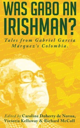 Was Gabo an Irishman?: Tales from Gabriel García Márquez's Colombia