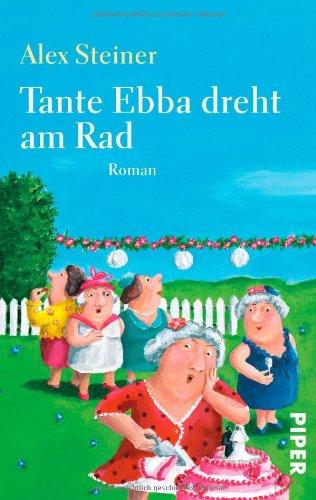 Tante Ebba dreht am Rad: Roman (Tanten-Reihe)