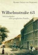 Wilhelmstraße 63: Schicksalsjahre einer preußischen Familie