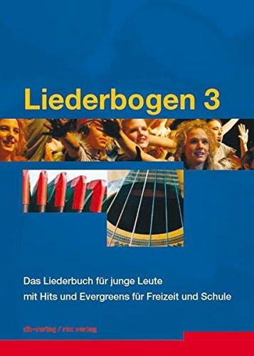 Liederbogen 3: Das Liederbuch für junge Leute mit Hits und Evergreens für Freizeit und Schule