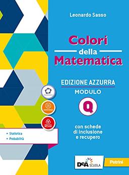 Colori della matematica. Ediz. azzurra. Per il triennio del Liceo classico. Con e-book. Con espansione online. Statistica e probabilità (Vol. Q)