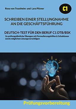 SCHREIBEN EINER STELLUNGNAHME AN DIE GESCHÄFTSFÜHRUNG: DEUTSCH-TEST FÜR DEN BERUF C1 DTB/BSK