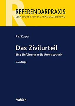 Das Zivilurteil: Eine Einführung in die Urteilstechnik (Referendarpraxis)