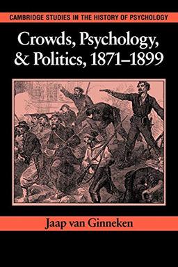 Crowds, Psychology and Politics (Cambridge Studies in the History of Psychology)