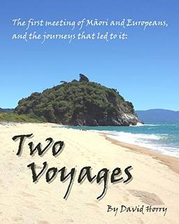 Two Voyages: The first meeting of Maori and Europeans, and the journeys that led to it.