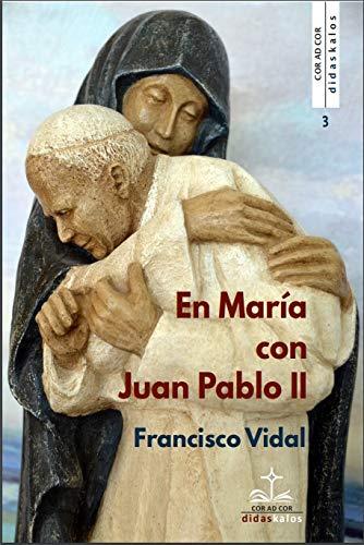 EN MARÍA CON JUAN PABLO II: Meditaciones (Cor ad Cor, Band 3)