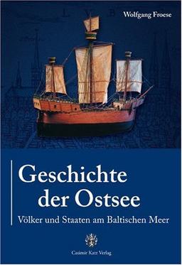 Geschichte der Ostsee - Völker und Staaten am Baltischen Meer