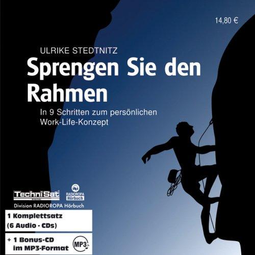 Sprengen Sie den Rahmen: In 9 Schritten zum persönlichen Work-Life-Konzept