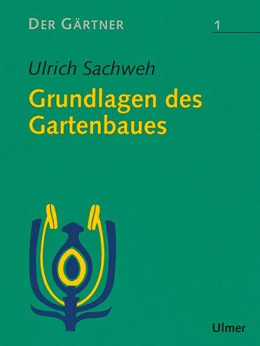 Der Gärtner, Bd.1, Grundlagen des Gartenbaues