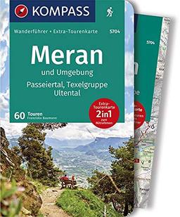 KOMPASS Wanderführer Meran und Umgebung, Passeiertal, Texelgruppe, Ultental: Wanderführer mit Extra-Tourenkarte 1:50.000, 60 Touren, GPX-Daten zum Download