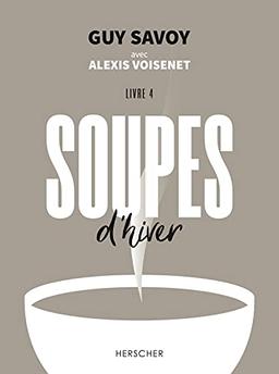 Soupes. Vol. 4. Soupes d'hiver