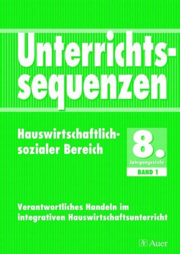 Unterrichtssequenzen Hauswirtschaftlich-Sozialer Bereich. Hauswirtschaft im integrativen Unterricht der Hauptschule. Mit ... im integrativen Hauswirtschaftsunterricht