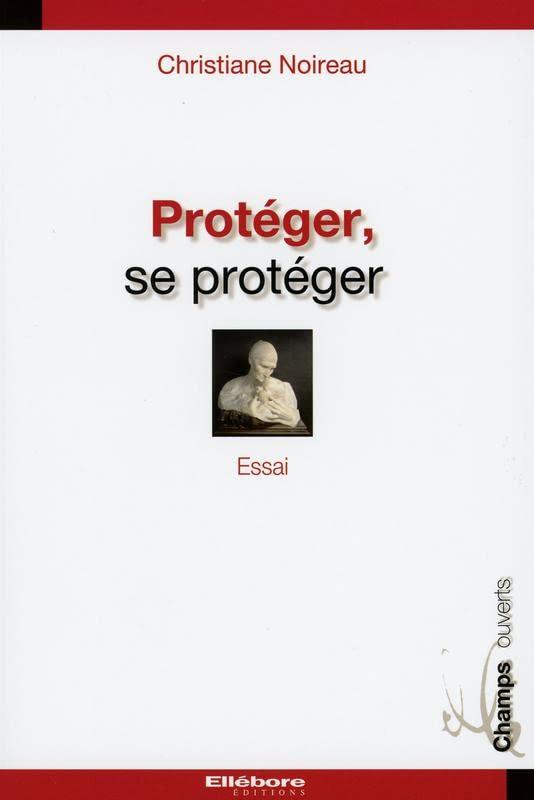 Protéger, se protéger : essai