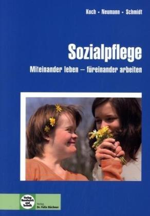 Sozialpflege: Miteinander leben - füreinander arbeiten