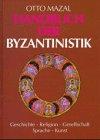 Handbuch der Byzantinistik. Geschichte - Religion - Gesellschaft - Sprache - Kunst