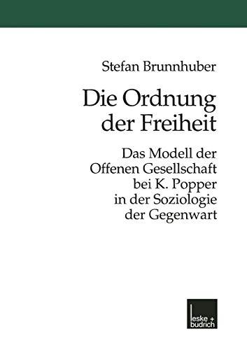 Die Ordnung der Freiheit: Das Modell der Offenen Gesellschaft bei K. Popper in der Soziologie der Gegenwart