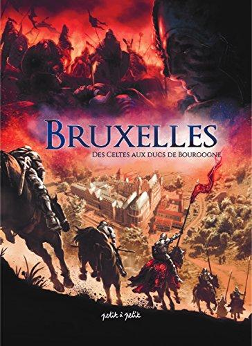 Bruxelles. Vol. 1. Des Celtes aux ducs de Bourgogne : de 25 avant J-C à 1478 après J-C